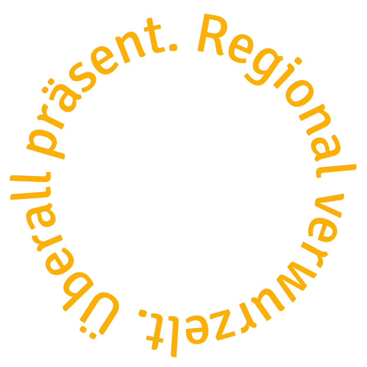 Ein Kreis mit gelber Schrift, in dem steht "Regional verwurzelt. Überall präsent."